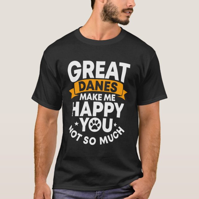 Great Dane Gentle Dog Makes Me Happy German Mastif T-Shirt (Vorderseite)