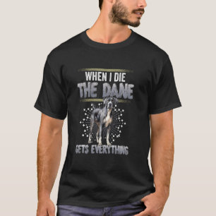 Great Dane Owner Kostüm, wenn ich Die, alles T-Shirt