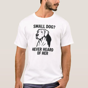 Great Dane Shirt – „Kleiner Hund? Hab ich noch nie