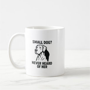 Great Dane Shirt – „Kleiner Hund? Hab ich noch nie Kaffeetasse