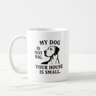 Great Dane Shirt – “My Dog Is Not Big. Your House Kaffeetasse