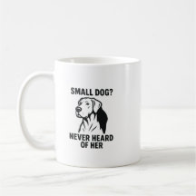 Great Dane Shirt – “Small Dog? Never Heard of Her”