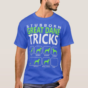 Great Dane Stubborn Great Dane Tricks Hund T T-Shirt