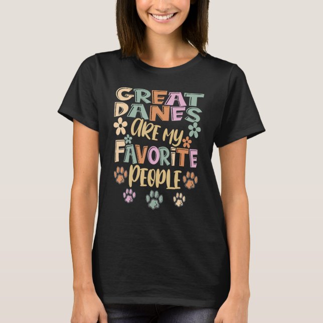 Great Danes Are My Favorite People, Funny Great Da T-Shirt (Vorderseite)