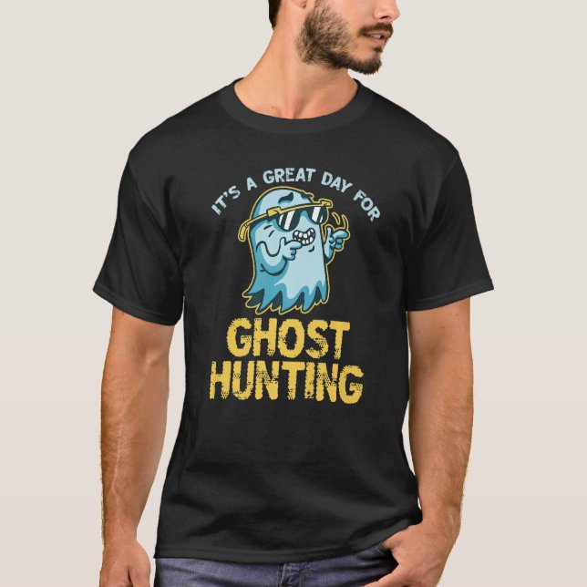 Great Day For Ghost Hunting Activity Paranormal Pr T-Shirt (Vorderseite)