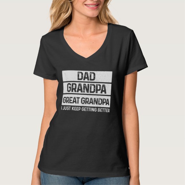 Great Grandpa I Just Keep Getting Better  Father s T-Shirt (Vorderseite)