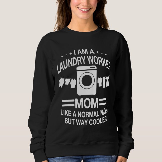 Great Laundry Worker Mom Apparel For Women Sweatshirt (Vorderseite)