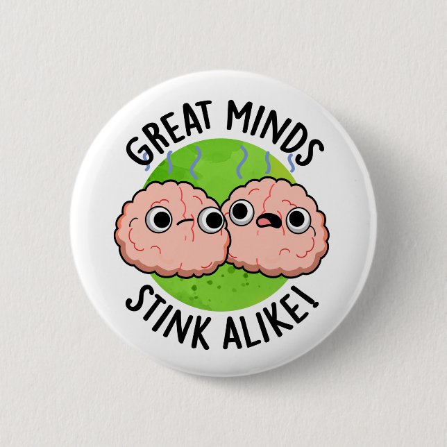 Great Minds Stink Alike Funny Brain Pub Button (Vorderseite)