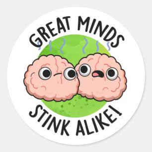 Great Minds Stink Alike Funny Brain Pub Runder Aufkleber
