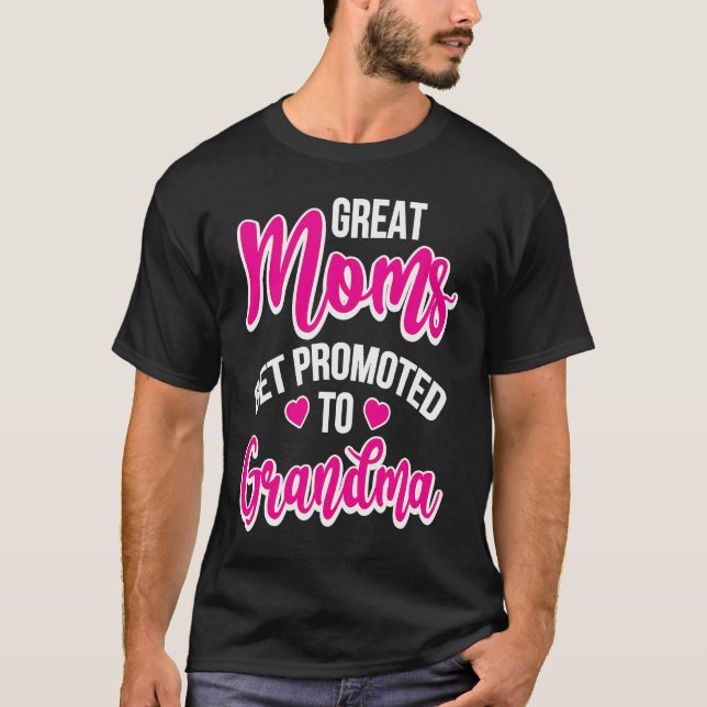 Great Moms Get Promoted To Grandma T-Shirt (Vorderseite)