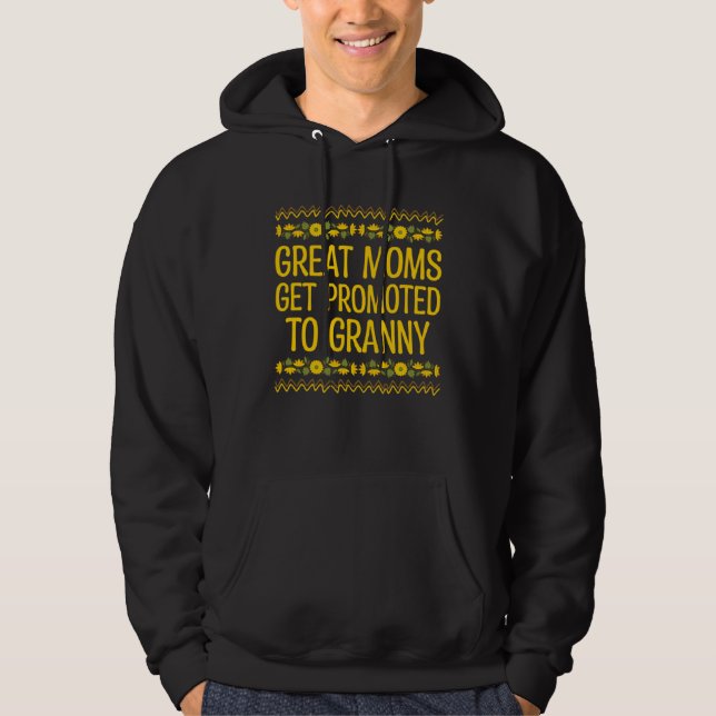 Great Moms Get Promoted to Granny Mother s Day Gra Hoodie (Vorderseite)