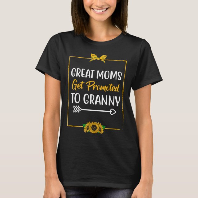 Great Moms Get Promoted to Granny Mother s Day Gra T-Shirt (Vorderseite)