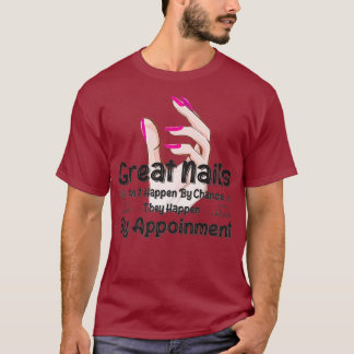 Great Nail Dont Happen By Chance Funny Nail T-Shirt