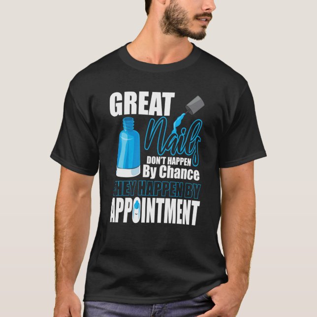 Great Nails Appointment Chance Tech Manicurist Pol T-Shirt (Vorderseite)