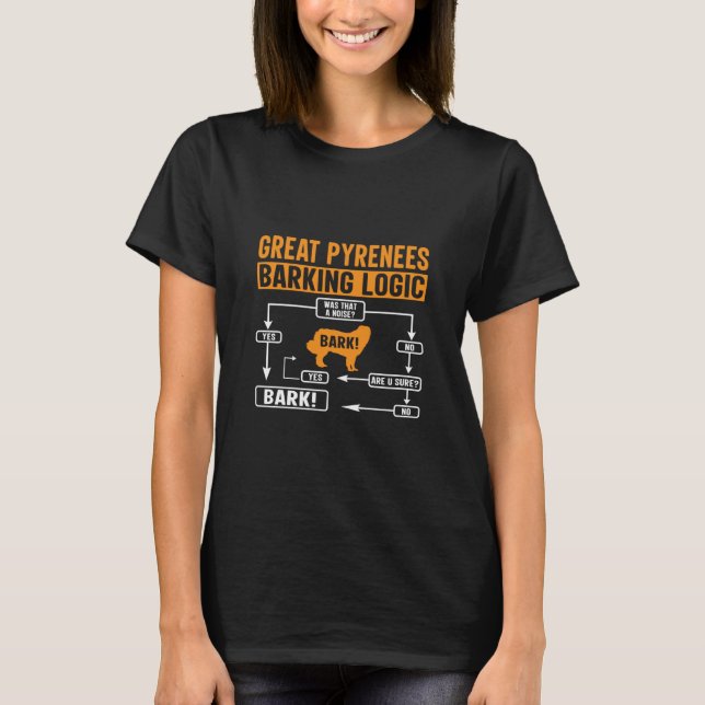 Great Pyrenäen Barking Logic Dog Sprichwort T-Shirt (Vorderseite)