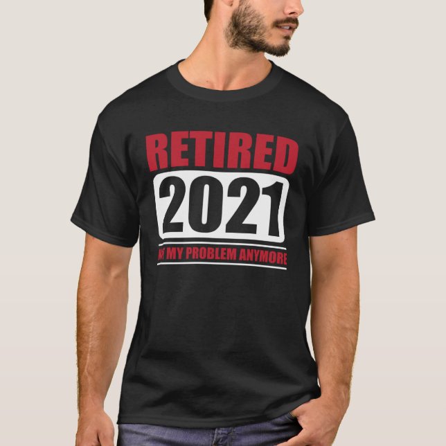 Great Retired 2021  Annuity Retirement T-Shirt (Vorderseite)