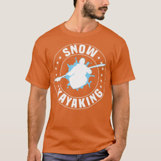 Great Snow Kayak Apparel Snow Kayaking Kayaker T-Shirt