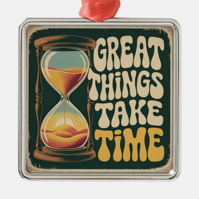 Great Things Take Time Ornament Aus Metall (Vorne)