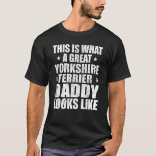 Great Yorkshire Terrier Daddy Dog Owner T-Shirt