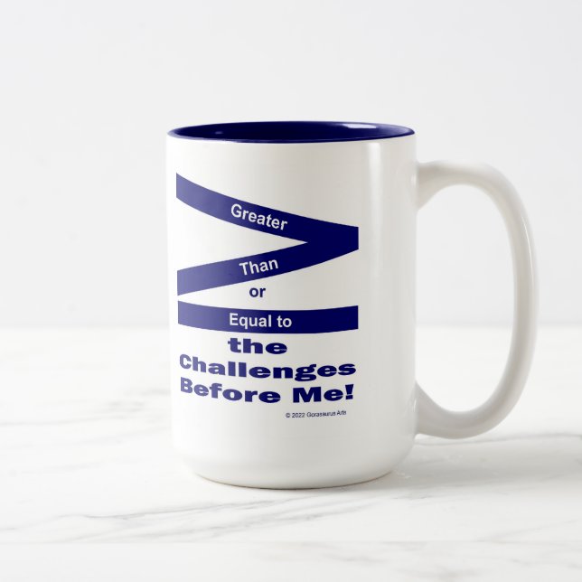 Greater Than or Equal To The Challenges Before Me  Zweifarbige Tasse (Rechts)