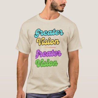 Greater Vision T - Shirt