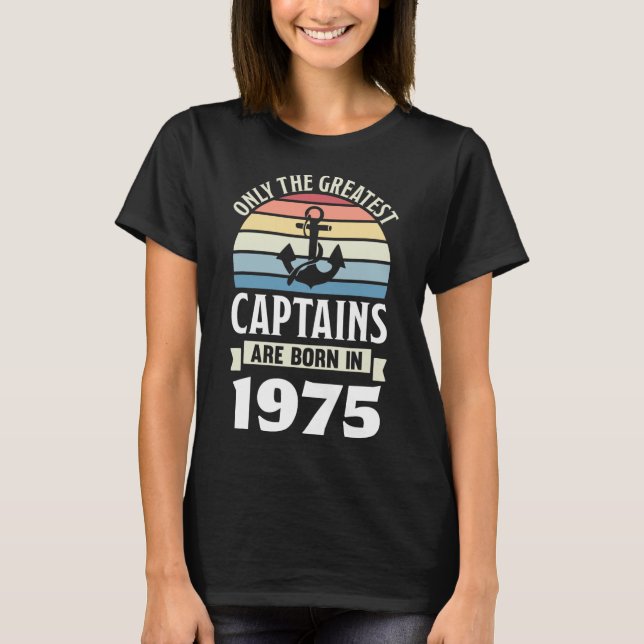 Greatest Captains Born In 1975 50th Birthday Boati T-Shirt (Vorderseite)