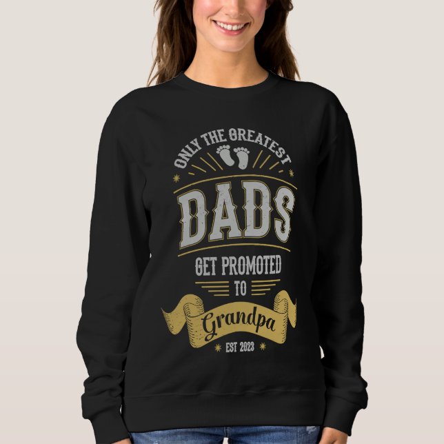 Greatest Dads Get Promoted To Grandpa Father's Day Sweatshirt (Vorderseite)