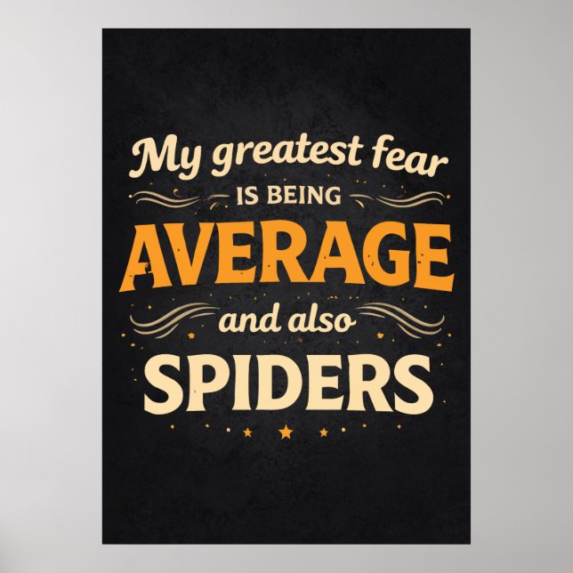 Greatest Fear is Average and Spiders Funny Success Poster (Vorne)