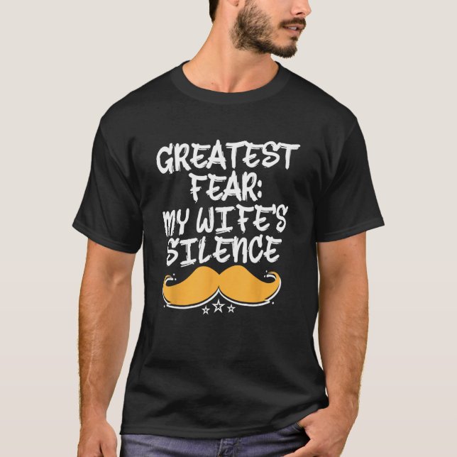 Greatest Fear Wifes Silence Dad Joke Daddy Pun Ann T-Shirt (Vorderseite)