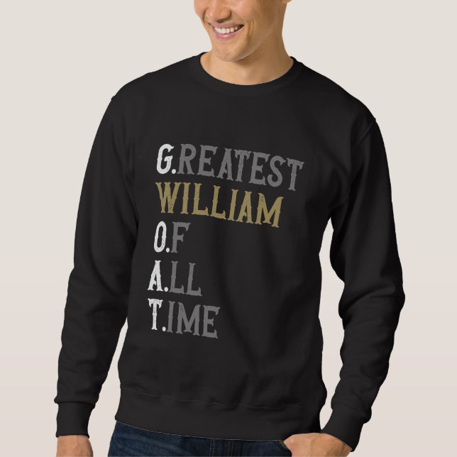 Greatest William of all time  GOAT  William Sweatshirt (Vorderseite)