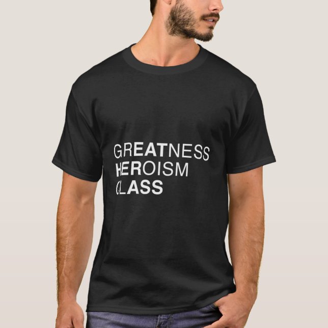 Greatness Heroism Class Hidden Word Message T-Shirt (Vorderseite)