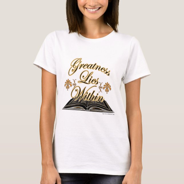 Greatness liegt innerhalb von Stil 2 Leseslogan T-Shirt (Vorderseite)