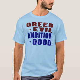 Greed and Ambition T-Shirt