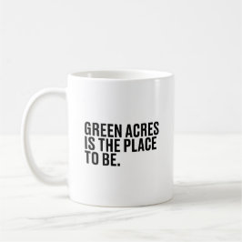 Green Acres ist der Ort, an dem man Kaffeetasse
