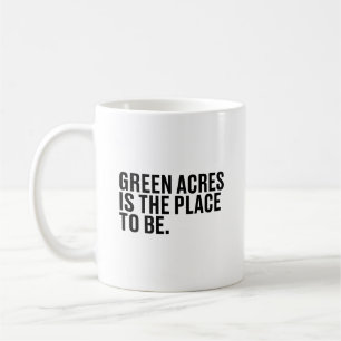 Green Acres ist der Ort, an dem man Kaffeetasse