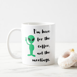Green Alien and Funny Office Zitat für Arbeitsgesc Kaffeetasse