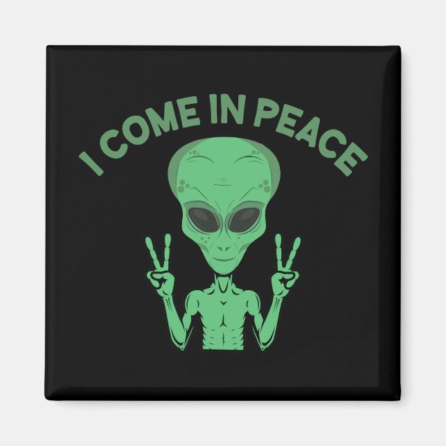 Green Alien I come in Peace Extraterrestrische UFO Magnet (Vorne)