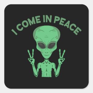Green Alien I come in Peace Extraterrestrische UFO Quadratischer Aufkleber