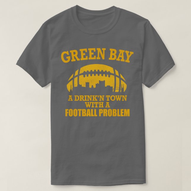 Green Bay Eine Stadt mit einem Problem T-Shirt (Design vorne)