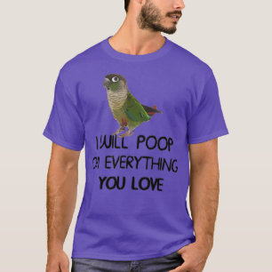 Green Cheek Conure Bekleidung Kackte auf alles T-Shirt