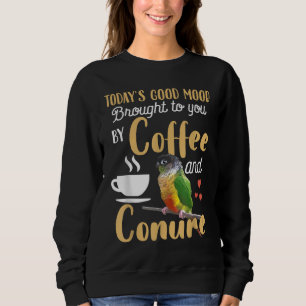 Green Cheek Conure - guter Kaffee und Konfitüre Sweatshirt