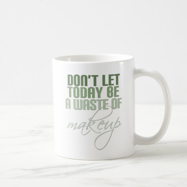 Green Don lasse heute nicht als Makeup Kaffeetasse (Rechts)