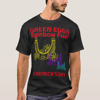 Green Eggs, Rainbow Fuel – St. Patrick’s Day T-Shirt