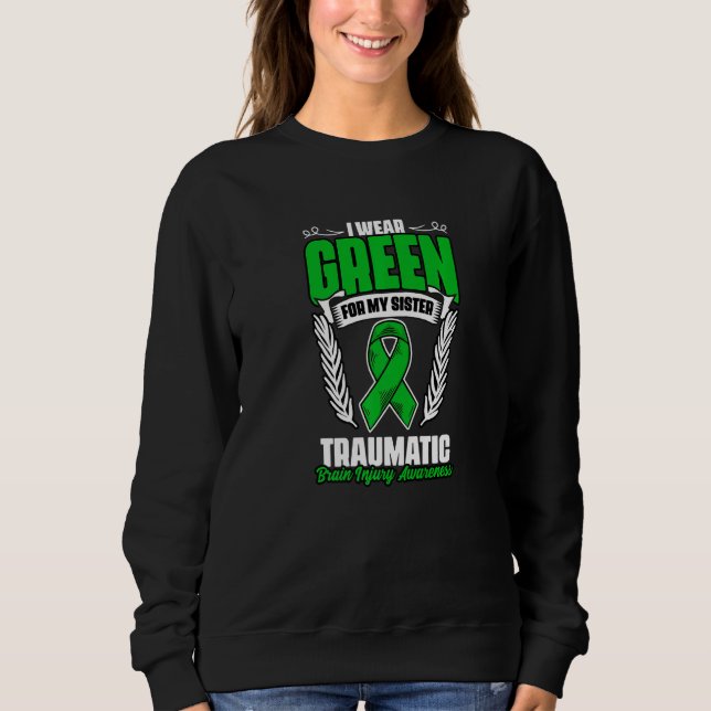 Green For Sister Traumatic Brain Injury Surgery TB Sweatshirt (Vorderseite)