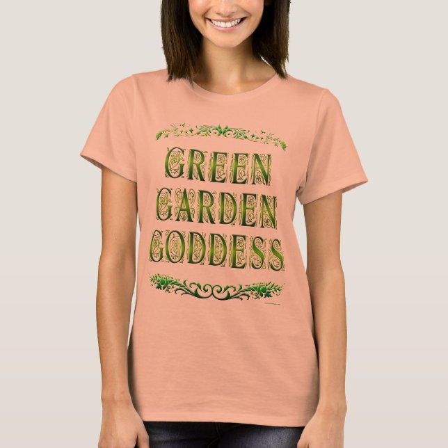 Green Garden Goddess Sprichwort T - Shirt (Vorderseite)