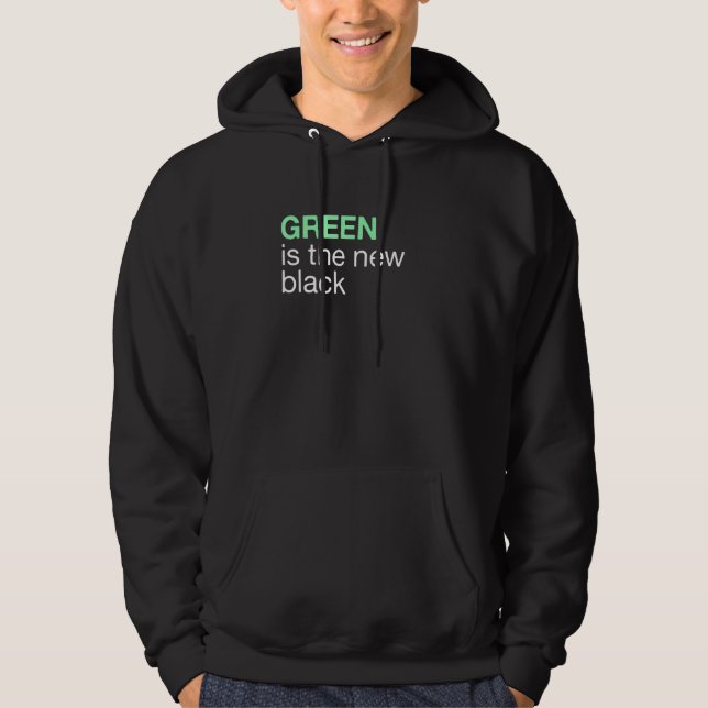 Green Is The New Black Gardening Slogan Hoodie (Vorderseite)