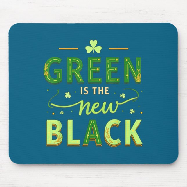 Green Is The New Black - St. Patrick’s Day Shamroc Mousepad (Vorne)