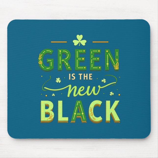 Green Is The New Black - St. Patrick’s Day Shamroc Mousepad (Vorne)
