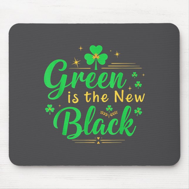 Green Is The New Black - St. Patrick’s Day Shamroc Mousepad (Vorne)