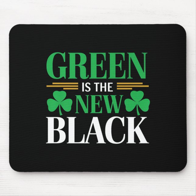 Green Is The New Black - St. Patrick’s Day Shamroc Mousepad (Vorne)